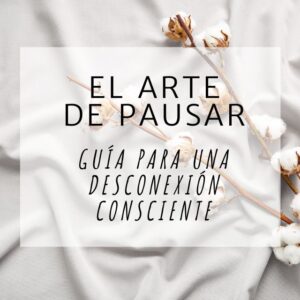 El Arte de Pausar: Guía para una Desconexión Consciente